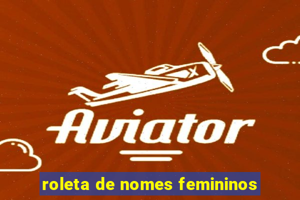 roleta de nomes femininos